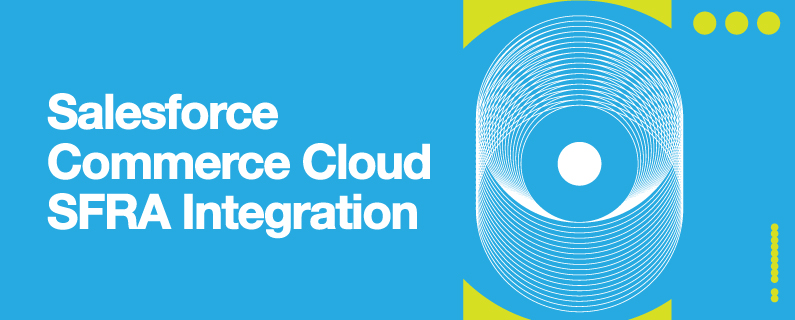 Plug and personalize with our Salesforce Commerce Cloud SFRA Integration