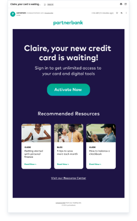 Increase activation rate with timely push notifications and triggered emails to reach customers at critical moments